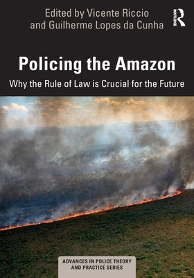 Policing the Amazon: Why the Rule of Law Is Crucial for the Future by Riccio, Vicente