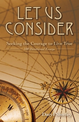 Let Us Consider: Seeking the Courage to Live True by Sherfey, Daryl