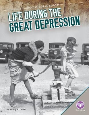 Life During the Great Depression by Lanier, Wendy H.