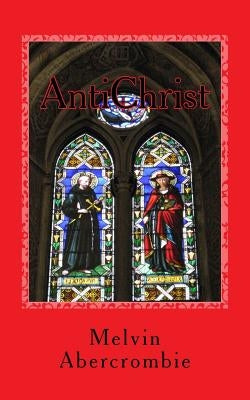 AntiChrist: Who Is It? by Abercrombie, Melvin L.