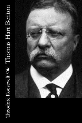 Thomas Hart Benton by Roosevelt, Theodore