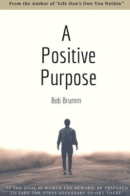 A Positive Purpose by Brumm, Bob