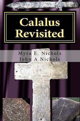 Calalus Revisited: How Arizona's Riches Rebuilt the Roman Empire by Nichols, John a.
