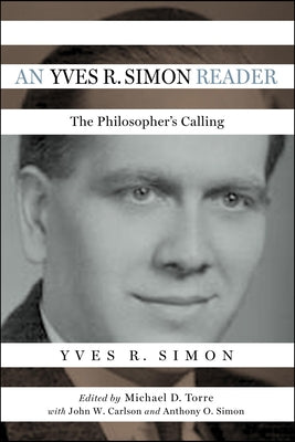 An Yves R. Simon Reader: The Philosopher's Calling by Simon, Yves R.