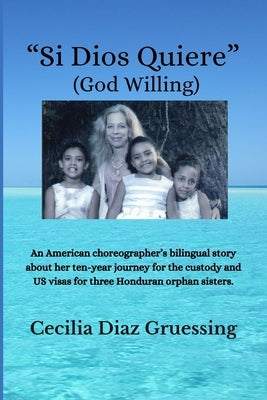 "Si Dios Quiere" (God Willing) by Gruessing, Cecilia A.