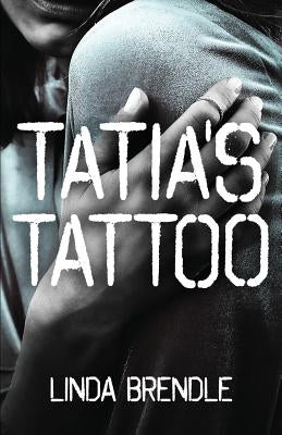Tatia's Tattoo by Brendle, Linda