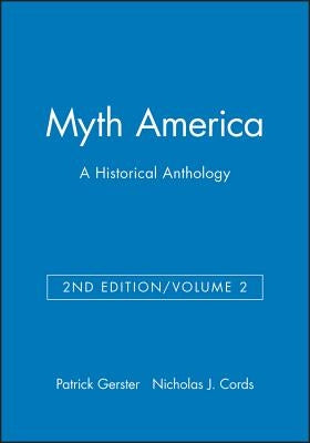 Myth America: A Historical Anthology, Volume 2 by Gerster, Patrick