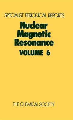 Nuclear Magnetic Resonance: Volume 6 by Abraham, R. J.
