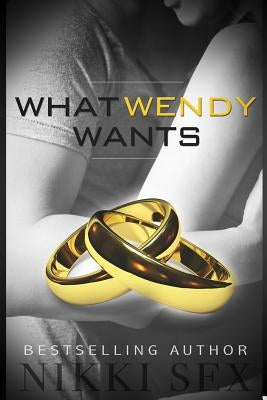 What Wendy Wants by Sex, Nikki