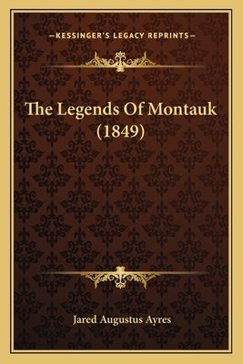 The Legends Of Montauk (1849) by Ayres, Jared Augustus