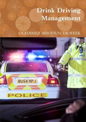 Drink Driving Management by Taofeek, Oladimeji Abiodun
