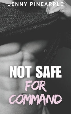 Not Safe for Command: MM Age Gap Spicy Short Romance by Pineapple, Jenny