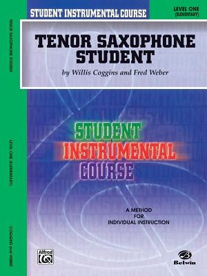 Student Instrumental Course Tenor Saxophone Student: Level I by Coggins, Willis