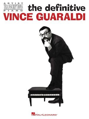 The Definitive Vince Guaraldi: Artist Transcriptions for Piano by Guaraldi, Vince