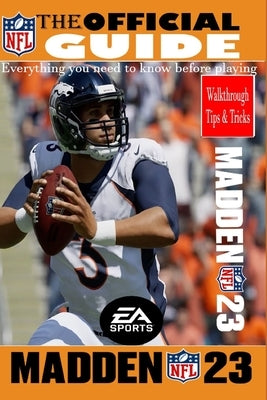 MADDEN NFL 23 The Official Game Guide: Offensive and Defense Guide, Tips, Tricks, Rankings, And More by Samila