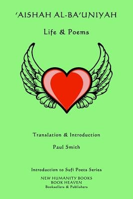 'Aishah al-Ba'uniyah: Life & Poems by Smith, Paul
