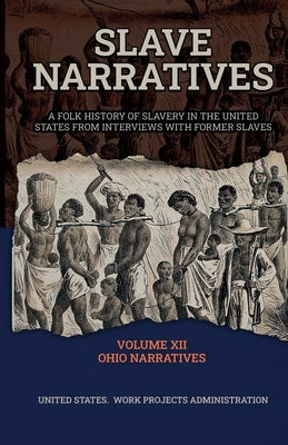 Slave Narratives Volume XII Ohio Narratives by Administration, Wp