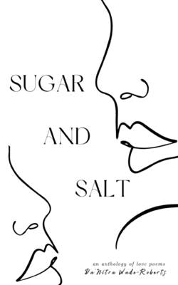 Sugar and Salt by Wade-Roberts, Da'nitra