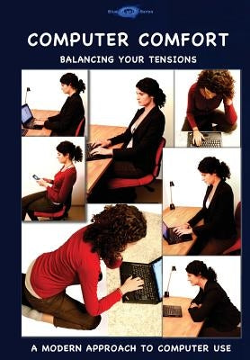 Computer Comfort: Balancing your tensions - A modern approach to computer use by Wichlein, Melanie