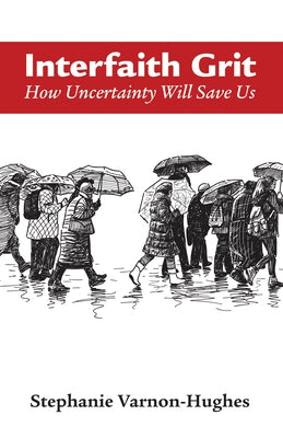 Interfaith Grit: How Uncertainty Will Save Us by Varnon-Hughes, Stephanie L.