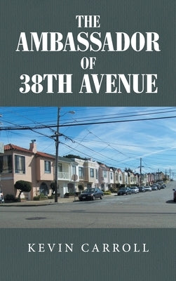 The Ambassador of 38th Avenue by Carroll, Kevin