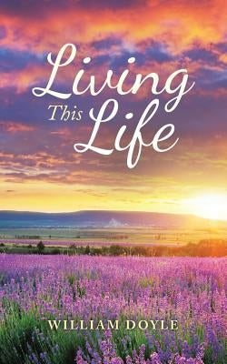 Living This Life by Doyle, William