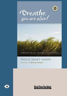 Breathe, You Are Alive!: The Sutra on the Full Awareness of Breathing (Easyread Large Edition) by Hanh, Thich Nhat