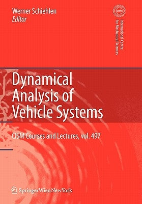 Dynamical Analysis of Vehicle Systems: Theoretical Foundations and Advanced Applications by Schiehlen, W.