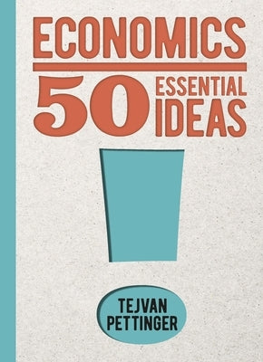 Economics: 50 Essential Ideas by Pettinger, Tejvan