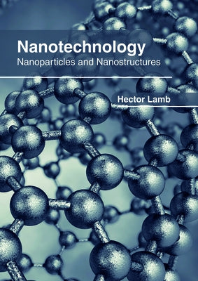 Nanotechnology: Nanoparticles and Nanostructures by Lamb, Hector