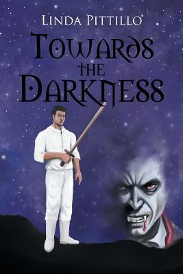 Towards the Darkness by Pittillo, Linda