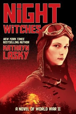Night Witches: A Novel of World War Two by Lasky, Kathryn