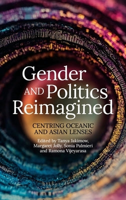 Gender and Politics Reimagined: Centring Oceanic and Asian Lenses by Jakimow, Tanya