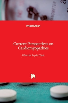 Current Perspectives on Cardiomyopathies by Tsipis, Angelos