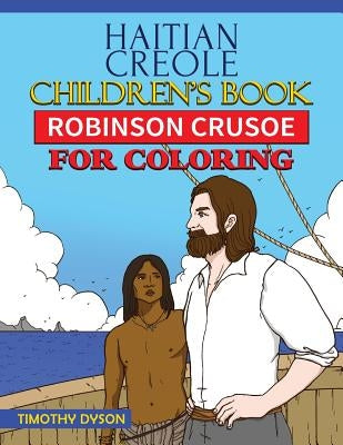 Haitian Creole Children's Book: Robinson Crusoe for Coloring by Dyson, Timothy