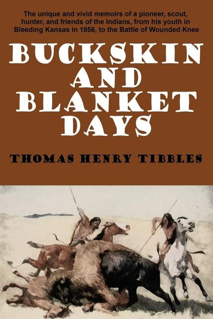 Buckskin and Blanket Days by Tibbles, Thomas Henry