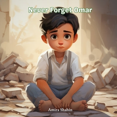 Never Forget Omar by Shahin, Amira