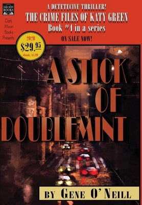 A Stick of Doublemint: Book 4 in the series, The Crime Files of Katy Green by O'Neill, Gene