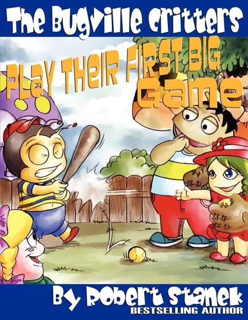 The Bugville Critters Play Their First Big Game (Buster Bee's Adventures Series #7, The Bugville Critters) by Stanek, Robert