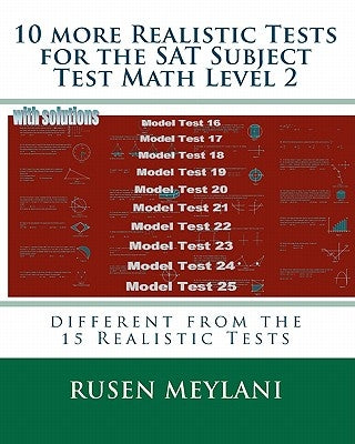 10 more Realistic Tests for the SAT Subject Test Math Level 2: different from the 15 Realistic Tests by Meylani, Rusen