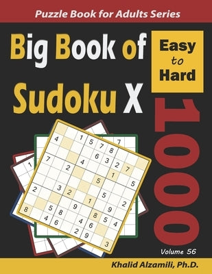 Big Book of Sudoku X: 1000 Easy to Hard Puzzles by Alzamili, Khalid