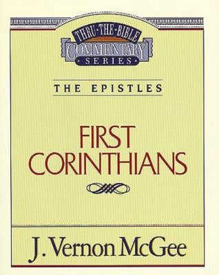Thru the Bible Vol. 44: The Epistles (1 Corinthians): 44 by McGee, J. Vernon