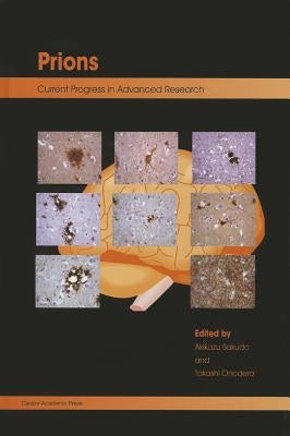 Prions: Current Progress in Advanced Research by Sakudo, Akikazu