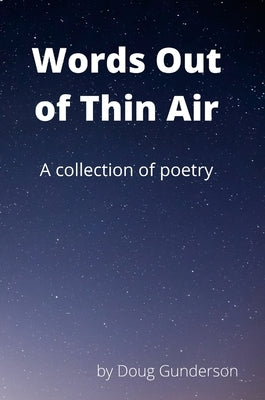 Words Out of Thin Air: A Collection of Poetry by Gunderson, Doug