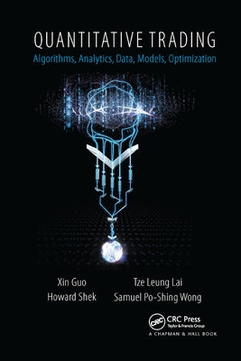 Quantitative Trading: Algorithms, Analytics, Data, Models, Optimization by Guo, Xin