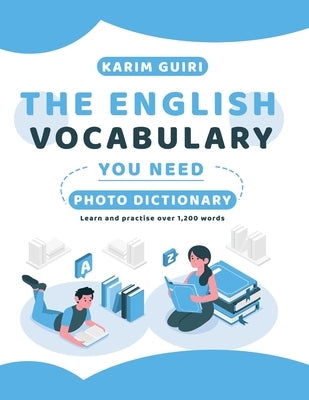 The English Vocabulary You Need: Learn and practise over 1,200 words by Guiri, Karim