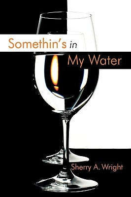 Somethin's in My Water by Wright, Sherry A.
