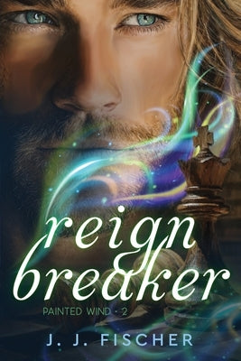 Reign Breaker by Fischer, J. J.
