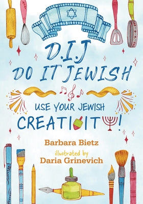 D.I.J. - Do It Jewish: Use Your Jewish Creativity! by Bietz, Barbara