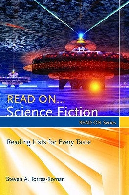 Read On... Science Fiction: Reading Lists for Every Taste by Torres-Roman, Steven A.
